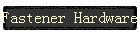 Fastener Hardware